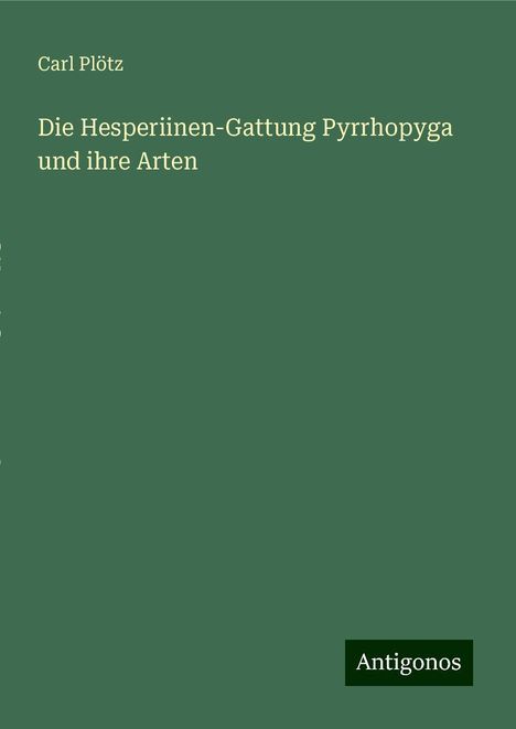 Carl Plötz: Die Hesperiinen-Gattung Pyrrhopyga und ihre Arten, Buch