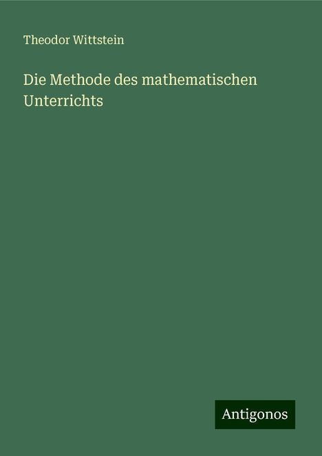 Theodor Wittstein: Die Methode des mathematischen Unterrichts, Buch