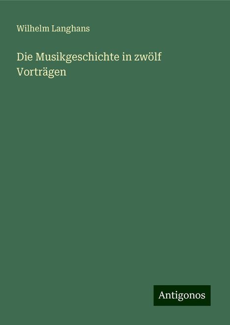 Wilhelm Langhans: Die Musikgeschichte in zwölf Vorträgen, Buch