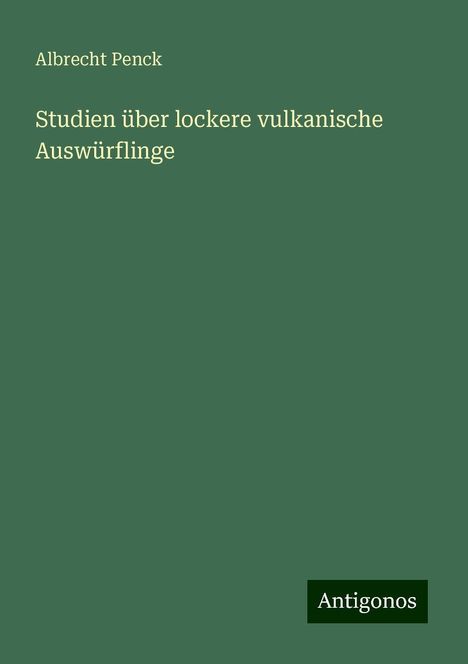 Albrecht Penck: Studien über lockere vulkanische Auswürflinge, Buch