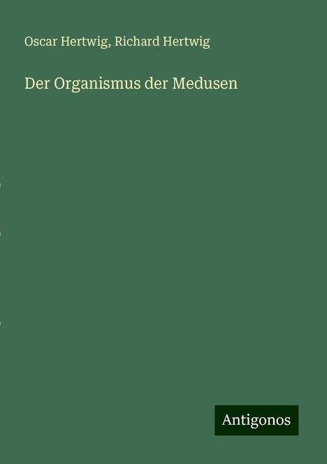 Oscar Hertwig: Der Organismus der Medusen, Buch