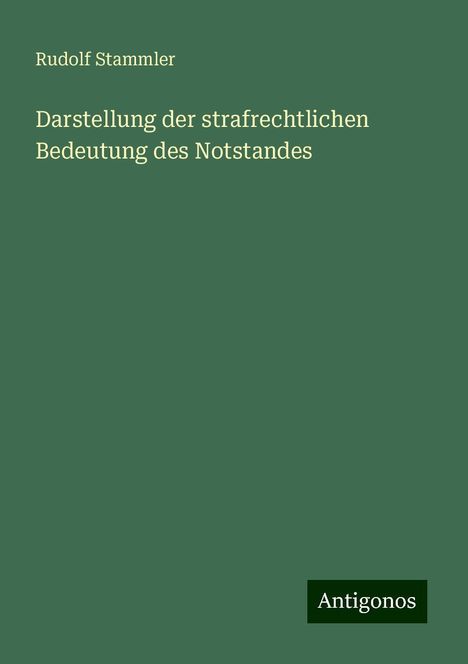 Rudolf Stammler: Darstellung der strafrechtlichen Bedeutung des Notstandes, Buch