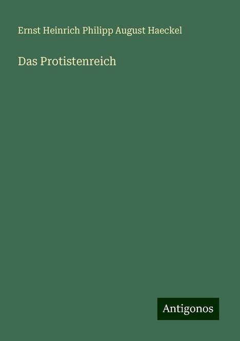 Ernst Heinrich Philipp August Haeckel: Das Protistenreich, Buch