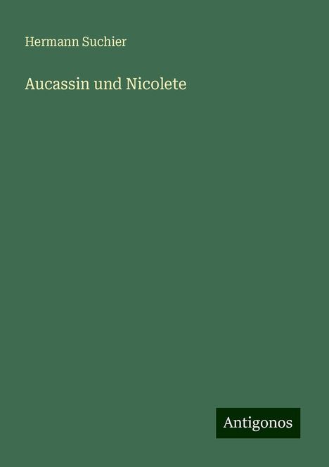 Hermann Suchier: Aucassin und Nicolete, Buch