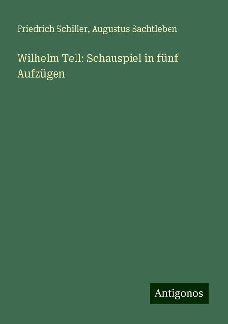 Friedrich Schiller: Wilhelm Tell: Schauspiel in fünf Aufzügen, Buch