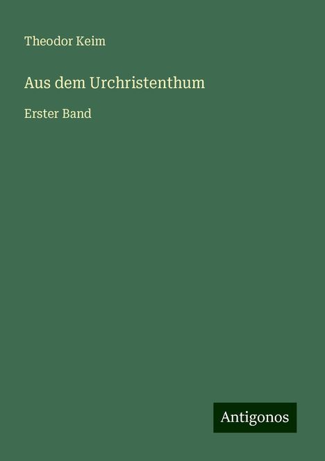 Theodor Keim: Aus dem Urchristenthum, Buch