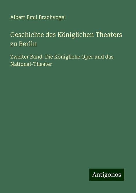 Albert Emil Brachvogel: Geschichte des Königlichen Theaters zu Berlin, Buch