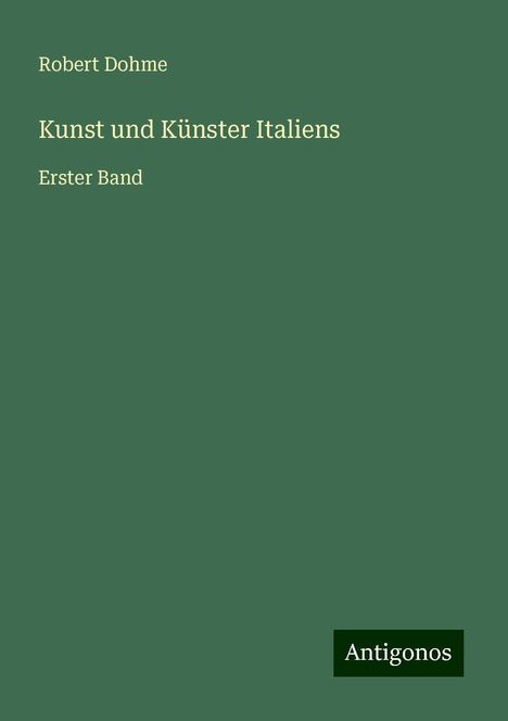 Robert Dohme: Kunst und Künster Italiens, Buch