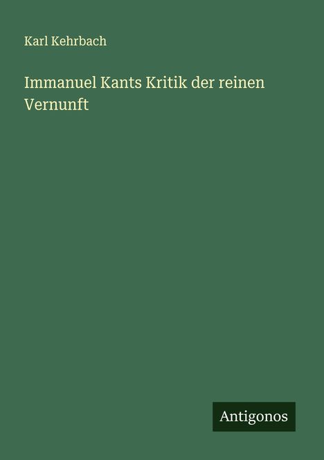 Karl Kehrbach: Immanuel Kants Kritik der reinen Vernunft, Buch