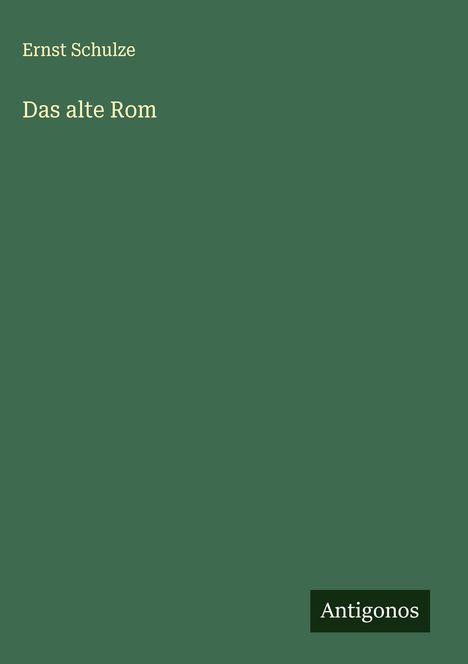 Ernst Schulze: Das alte Rom, Buch