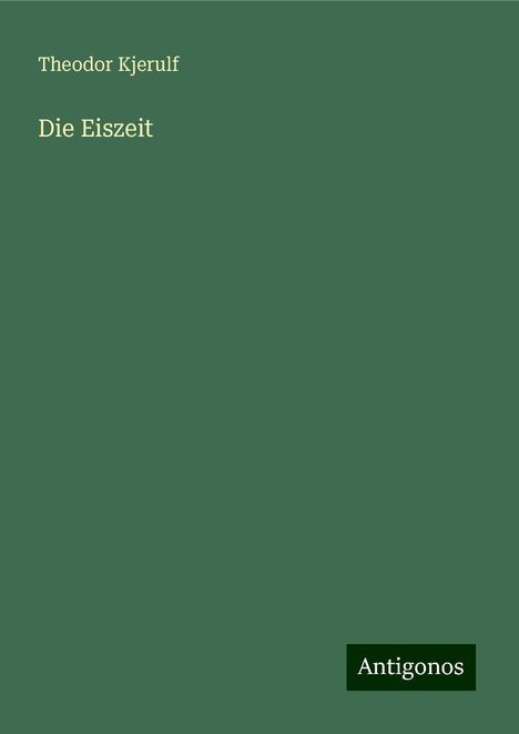 Theodor Kjerulf: Die Eiszeit, Buch