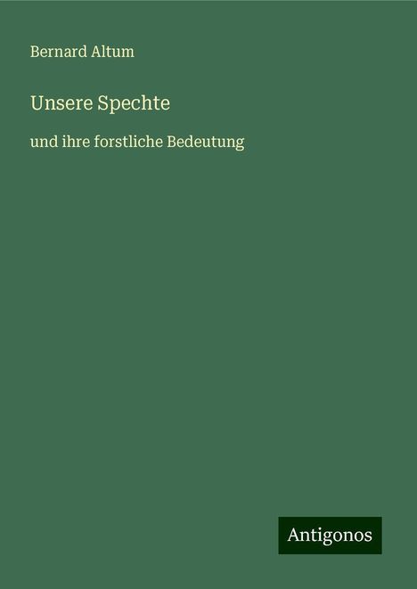 Bernard Altum: Unsere Spechte, Buch