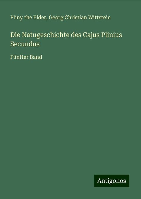 Pliny The Elder: Die Natugeschichte des Cajus Plinius Secundus, Buch