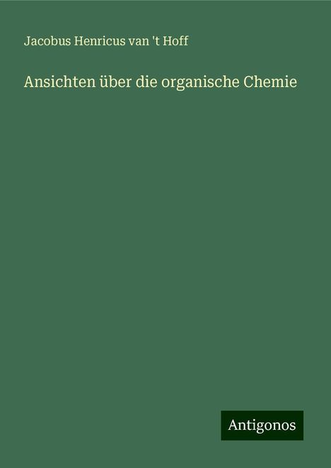 Jacobus Henricus van 't Hoff: Ansichten über die organische Chemie, Buch