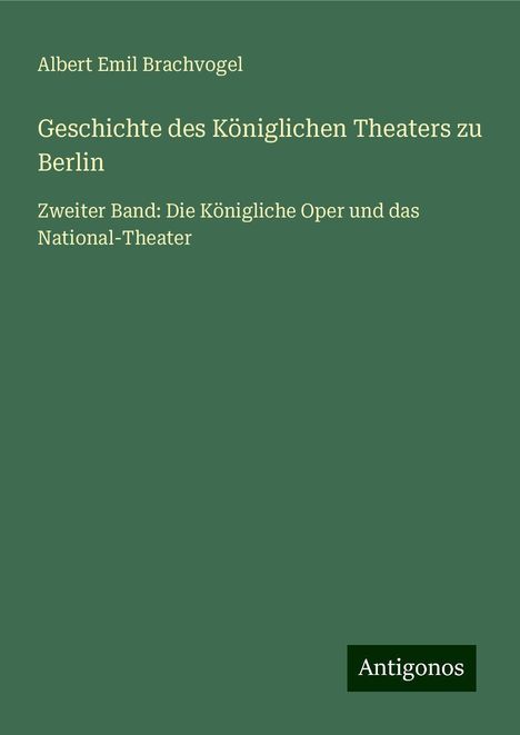 Albert Emil Brachvogel: Geschichte des Königlichen Theaters zu Berlin, Buch