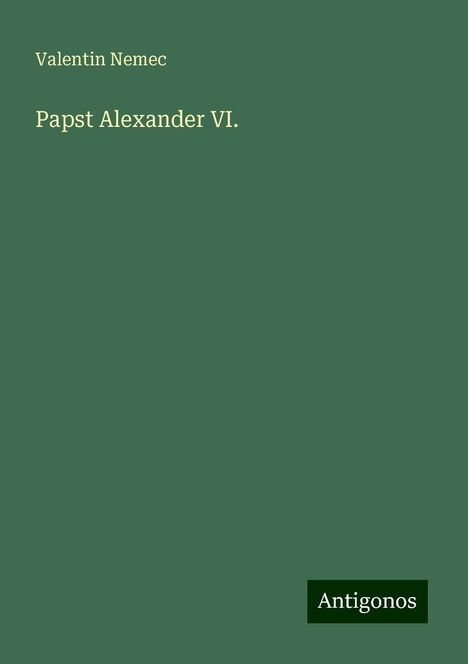 Valentin Nemec: Papst Alexander VI., Buch