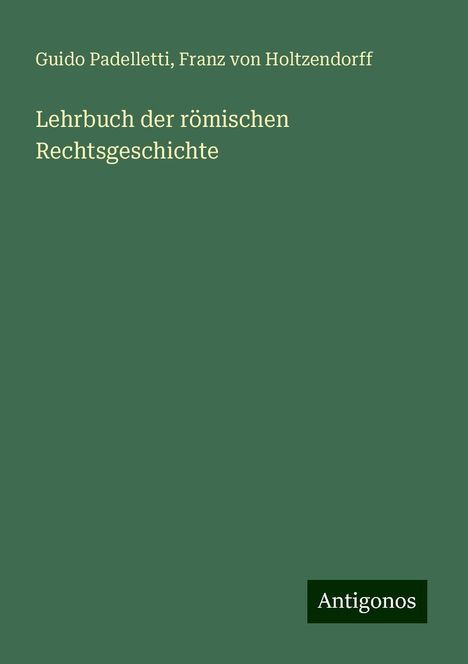 Guido Padelletti: Lehrbuch der römischen Rechtsgeschichte, Buch