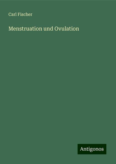 Carl Fischer: Menstruation und Ovulation, Buch