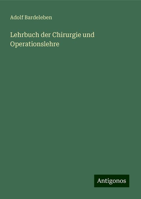 Adolf Bardeleben: Lehrbuch der Chirurgie und Operationslehre, Buch