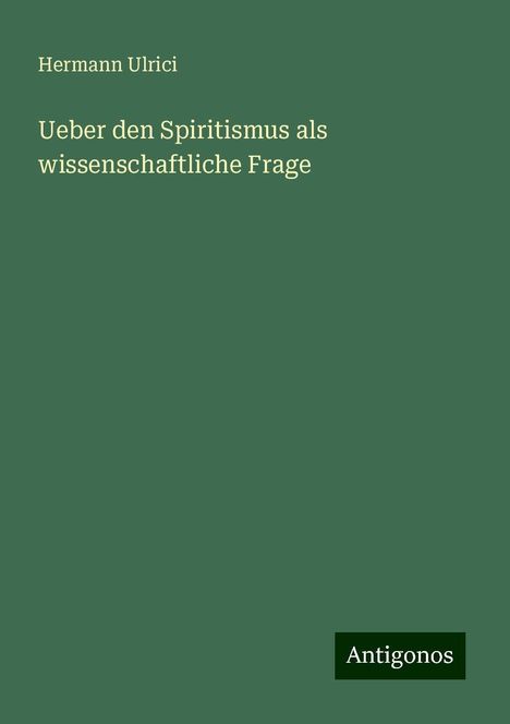 Hermann Ulrici: Ueber den Spiritismus als wissenschaftliche Frage, Buch