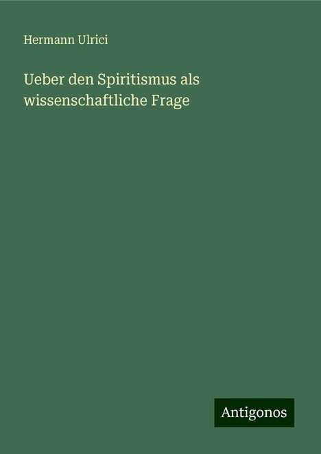 Hermann Ulrici: Ueber den Spiritismus als wissenschaftliche Frage, Buch