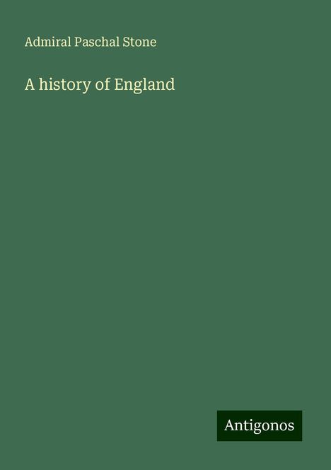 Admiral Paschal Stone: A history of England, Buch