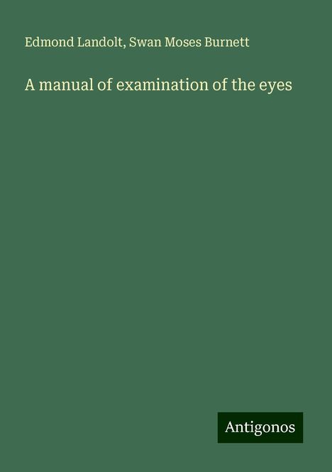 Edmond Landolt: A manual of examination of the eyes, Buch