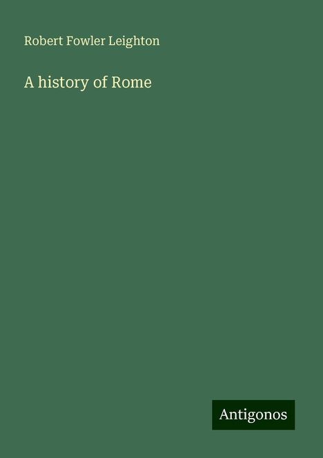 Robert Fowler Leighton: A history of Rome, Buch