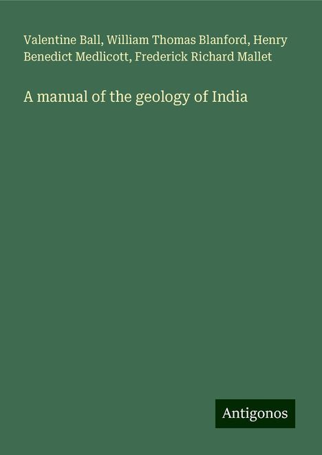 Valentine Ball: A manual of the geology of India, Buch