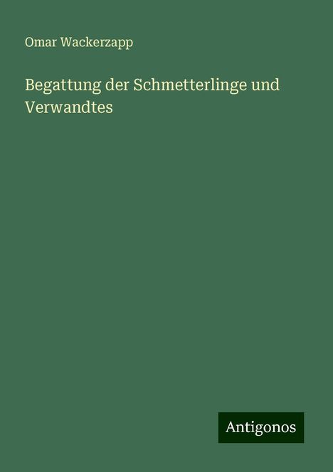 Omar Wackerzapp: Begattung der Schmetterlinge und Verwandtes, Buch