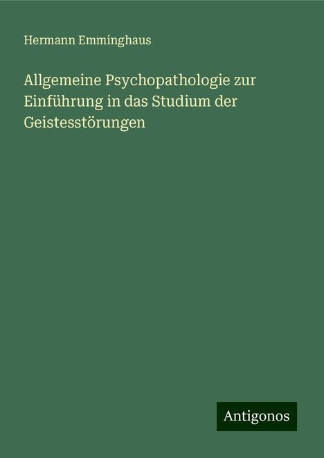 Hermann Emminghaus: Allgemeine Psychopathologie zur Einführung in das Studium der Geistesstörungen, Buch