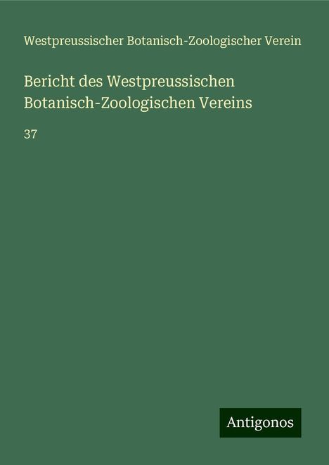 Westpreussischer Botanisch-Zoologischer Verein: Bericht des Westpreussischen Botanisch-Zoologischen Vereins, Buch