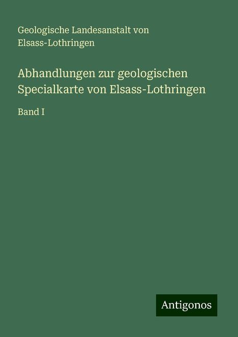 Geologische Landesanstalt von Elsass-Lothringen: Abhandlungen zur geologischen Specialkarte von Elsass-Lothringen, Buch