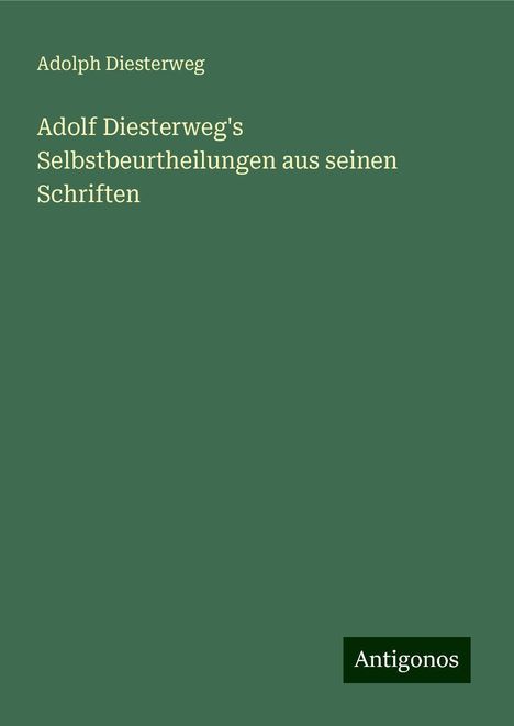 Adolph Diesterweg: Adolf Diesterweg's Selbstbeurtheilungen aus seinen Schriften, Buch