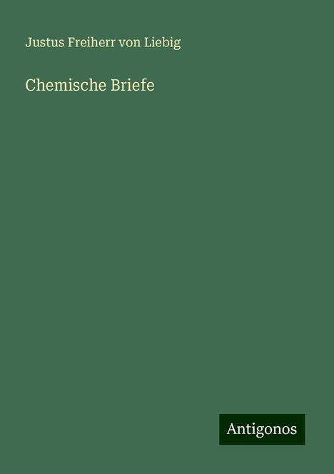 Justus Freiherr Von Liebig: Chemische Briefe, Buch