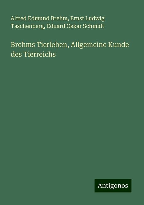 Alfred Edmund Brehm: Brehms Tierleben, Allgemeine Kunde des Tierreichs, Buch