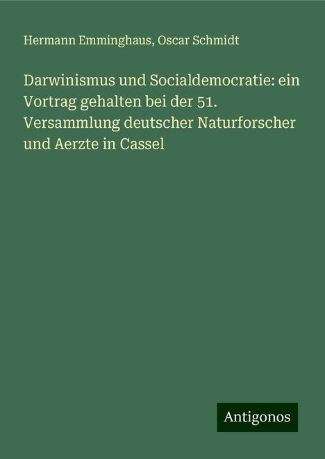 Hermann Emminghaus: Darwinismus und Socialdemocratie: ein Vortrag gehalten bei der 51. Versammlung deutscher Naturforscher und Aerzte in Cassel, Buch