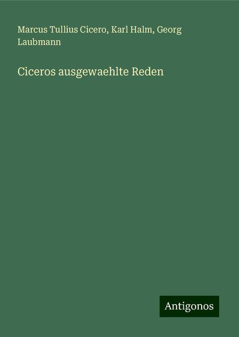 Marcus Tullius Cicero: Ciceros ausgewaehlte Reden, Buch