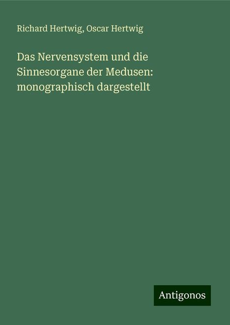 Richard Hertwig: Das Nervensystem und die Sinnesorgane der Medusen: monographisch dargestellt, Buch