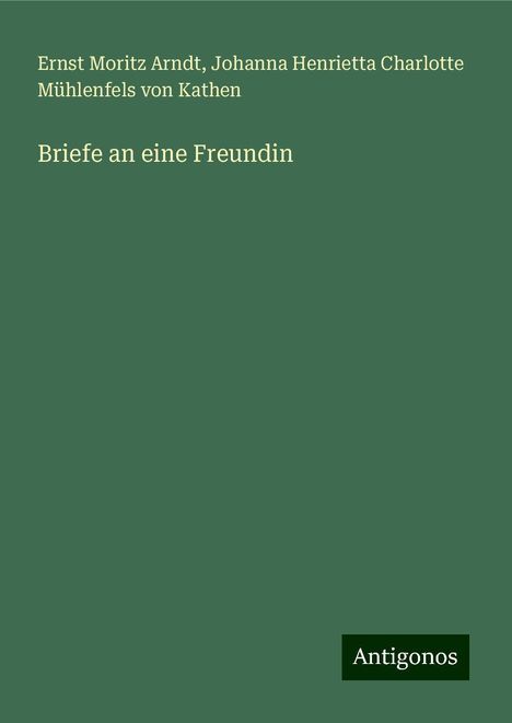 Ernst Moritz Arndt: Briefe an eine Freundin, Buch