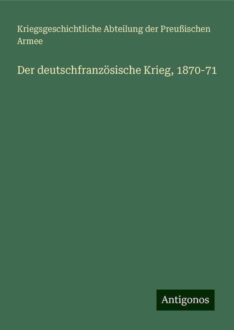 Kriegsgeschichtliche Abteilung der Preußischen Armee: Der deutschfranzösische Krieg, 1870-71, Buch