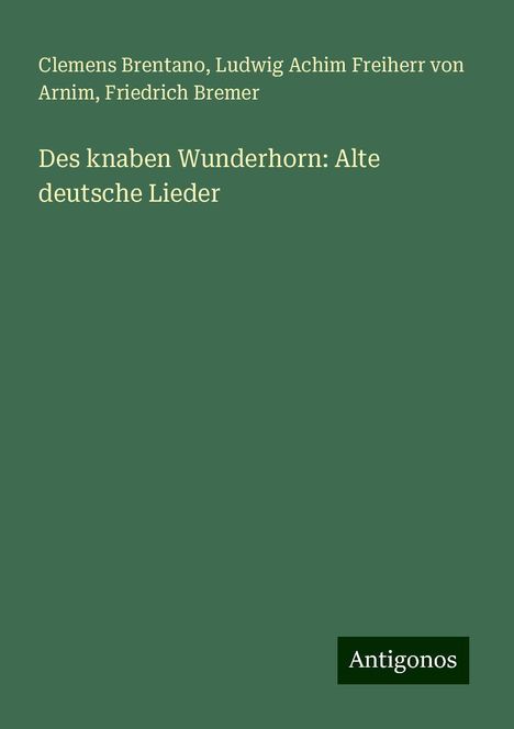 Clemens Brentano: Des knaben Wunderhorn: Alte deutsche Lieder, Buch