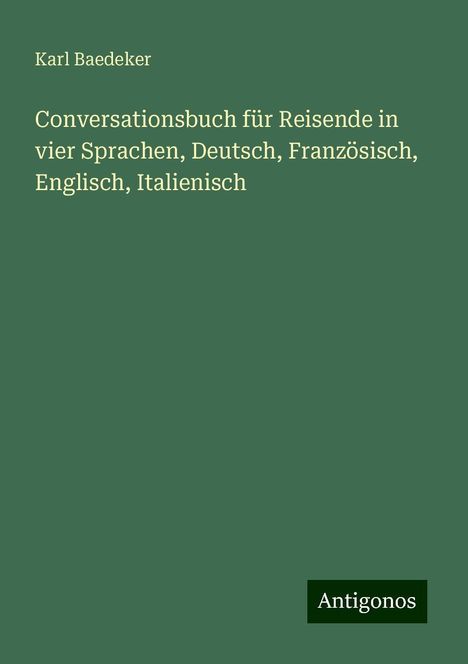 Karl Baedeker: Conversationsbuch für Reisende in vier Sprachen, Deutsch, Französisch, Englisch, Italienisch, Buch