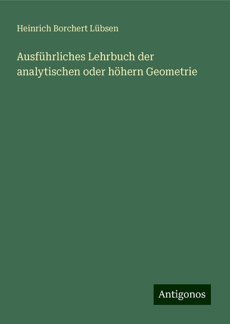 Heinrich Borchert Lübsen: Ausführliches Lehrbuch der analytischen oder höhern Geometrie, Buch