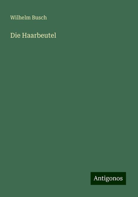 Wilhelm Busch: Die Haarbeutel, Buch