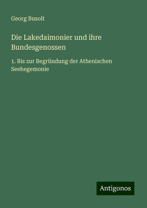 Georg Busolt: Die Lakedaimonier und ihre Bundesgenossen, Buch