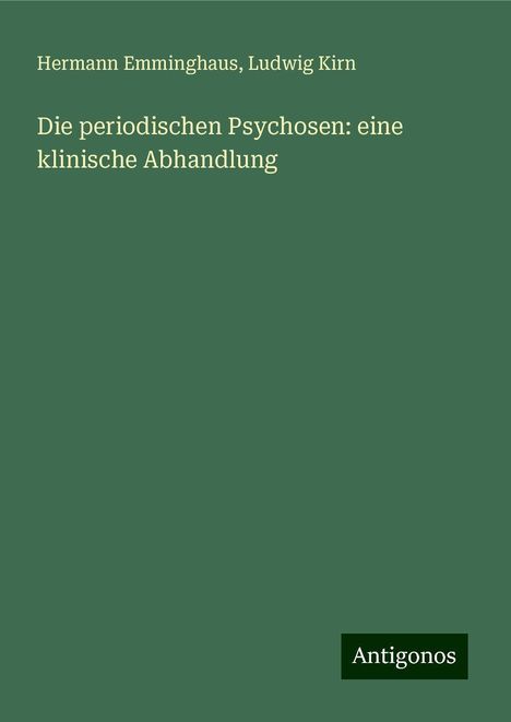 Hermann Emminghaus: Die periodischen Psychosen: eine klinische Abhandlung, Buch