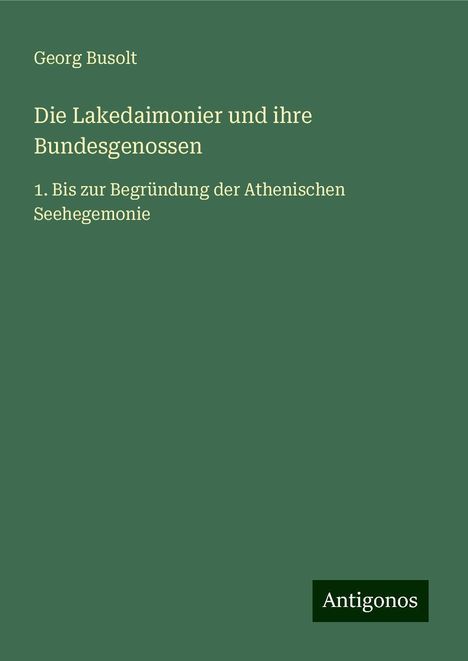 Georg Busolt: Die Lakedaimonier und ihre Bundesgenossen, Buch