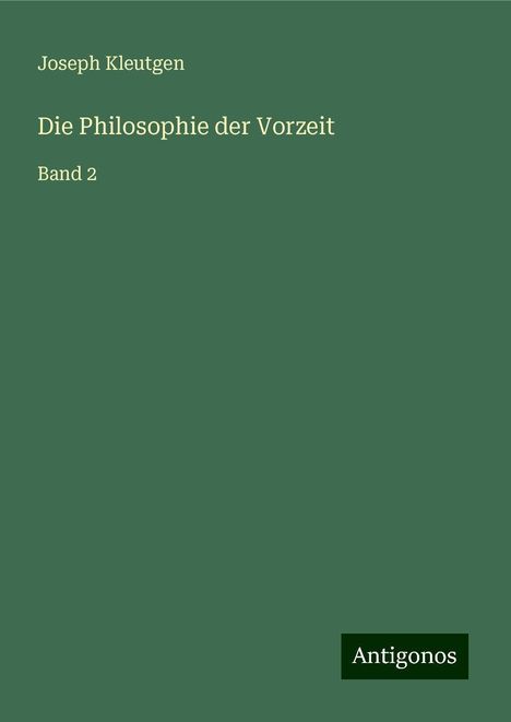 Joseph Kleutgen: Die Philosophie der Vorzeit, Buch