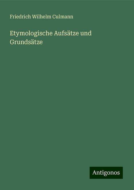 Friedrich Wilhelm Culmann: Etymologische Aufsätze und Grundsätze, Buch